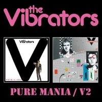 Vibrators The - Pure Mania/V2 in the group MUSIK / Dual Disc / Nyheter / Pop-Rock at Bengans Skivbutik AB (5558536)