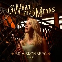 Bria Skonberg - What It Means (Black Vinyl) in the group OUR PICKS / Friday Releases / Friday the 9th of August at Bengans Skivbutik AB (5558879)