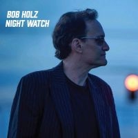 Bob Holz - Night Watch in the group OUR PICKS / Friday Releases / Friday the 9th of August at Bengans Skivbutik AB (5558944)