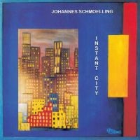 Schmoelling Johannes - Instant City in the group CD / Pop-Rock at Bengans Skivbutik AB (5558965)