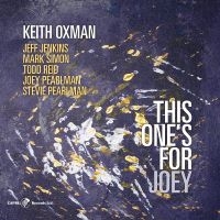 Keith Oxman - This One's For Joey in the group CD / Jazz at Bengans Skivbutik AB (5558973)