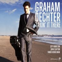 Graham Dechter - Takin' It There in the group CD / Jazz at Bengans Skivbutik AB (5559124)