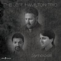 Jeff Hamilton Trio - Symbiosis in the group CD / Jazz at Bengans Skivbutik AB (5559159)