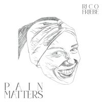 Rico Friebe - Pain Matters in the group OUR PICKS / Friday Releases / Friday the 13th of september 2024 at Bengans Skivbutik AB (5559522)