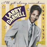 Larry Darnell - I?Ll Get Along Somehow -1949-1957 in the group CD / Pop-Rock at Bengans Skivbutik AB (5559930)