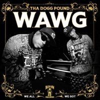 Tha Dogg Pound - W.A.W.G. (We All We Got) in the group VINYL / Upcoming releases / Hip Hop-Rap,Pop-Rock at Bengans Skivbutik AB (5560068)