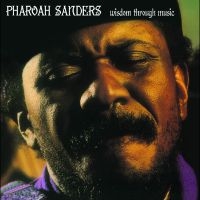 Sanders Pharoah - Wisdom Through Music in the group OUR PICKS / Friday Releases / Friday the 9th of August at Bengans Skivbutik AB (5560235)