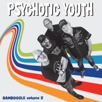 Psychotic Youth - Bamboozle Volume 2 in the group OUR PICKS / Friday Releases / Friday the 27th of september 2024 at Bengans Skivbutik AB (5561198)