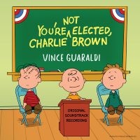 Vince Guaraldi - You're Not Elected, Charlie Brown in the group OUR PICKS / Friday Releases / Friday the 6th of september 2024 at Bengans Skivbutik AB (5561217)