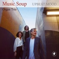 Music Soup Organ Trio - Upbeat Mood in the group OUR PICKS / Friday Releases / Friday the 6th of september 2024 at Bengans Skivbutik AB (5561221)