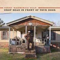 Terry 'Harmonica' Bean - Drop Dead In Front Of Your Door in the group OUR PICKS / Friday Releases / Friday the 6th of september 2024 at Bengans Skivbutik AB (5561263)