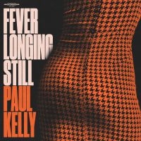 Paul Kelly - Fever Longing Still (Orange Marble in the group VINYL / Upcoming releases / Pop-Rock at Bengans Skivbutik AB (5561283)