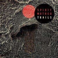 Spirit Mother - Trails (Vinyl Lp) in the group OUR PICKS / Friday Releases / Friday the 13th of september 2024 at Bengans Skivbutik AB (5561348)