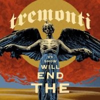 Tremonti - The End Will Show Us How in the group CD / Upcoming releases / Hårdrock at Bengans Skivbutik AB (5561451)