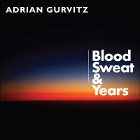 Gurvitz Adrian - Blood, Sweat And Years in the group OUR PICKS / Friday Releases / Friday the 27th of september 2024 at Bengans Skivbutik AB (5561458)