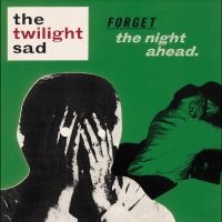 Twilight Sad The - Forget The Night Ahead - 15Th Anniv in the group OUR PICKS / Friday Releases / Friday the 8th of november 2024 at Bengans Skivbutik AB (5561571)