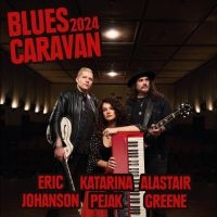 Alastair Greene Eric Johanson & Ka - Blues Caravan 2024 in the group OUR PICKS / Friday Releases / Friday the 20th of september 2024 at Bengans Skivbutik AB (5561581)