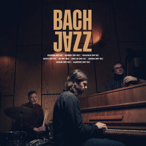 Bach Jazz - Bach Jazz in the group OUR PICKS / Friday Releases / Friday the 6th of september 2024 at Bengans Skivbutik AB (5561741)