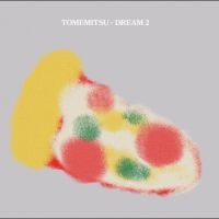 Tomemitsu - Dream 2 in the group OUR PICKS / Friday Releases / Friday the 20th of september 2024 at Bengans Skivbutik AB (5561983)