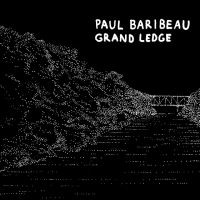 Baribeau Paul - Grand Ledge in the group OUR PICKS / Friday Releases / Friday the 20th of september 2024 at Bengans Skivbutik AB (5562066)