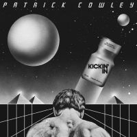 Cowley Patrick - Kickin' In (2024 Remaster) in the group OUR PICKS / Friday Releases / Friday the 13th of september 2024 at Bengans Skivbutik AB (5562088)