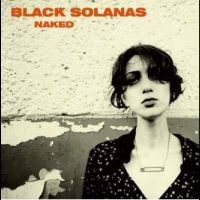 Black Solanas - Naked (Ep) in the group OUR PICKS / Friday Releases / Friday the 30:th august 2024 at Bengans Skivbutik AB (5562208)