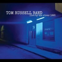 Tom Russell Band - Live By The River 1993 in the group CD / Upcoming releases / Pop-Rock at Bengans Skivbutik AB (5562269)