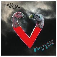 Blau Karl - Vultures Of Love in the group VINYL / Upcoming releases / Pop-Rock at Bengans Skivbutik AB (5562306)