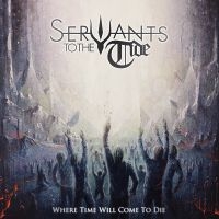 Servants To The Tide - Where Time Will Come To Die in the group CD / Upcoming releases / Hårdrock at Bengans Skivbutik AB (5562345)