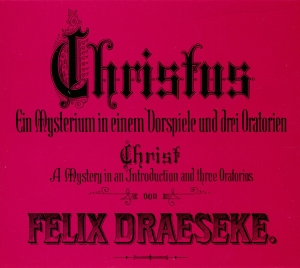 Felix Draeseke - Felix Draseke: Christ - A Mystery in the group CD / Klassiskt at Bengans Skivbutik AB (5563074)