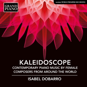 Isabel Dobarro - Kaleidoscope - Contemporary Piano M in the group CD / Upcoming releases / Classical at Bengans Skivbutik AB (5563076)