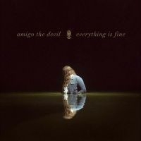 Amigo The Devil - Everything Is Fine in the group CD / Upcoming releases / Pop-Rock at Bengans Skivbutik AB (5563206)