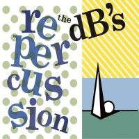 Db's The - Repercussion [2024 Remaster] in the group CD / Upcoming releases / Pop-Rock at Bengans Skivbutik AB (5563659)