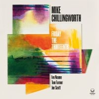 Chillingworth Mike - Friday The Thirteenth in the group CD / Upcoming releases / Jazz at Bengans Skivbutik AB (5563723)