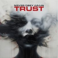 Never Obey Again - Trust (Digipack) in the group CD / Upcoming releases / Hårdrock at Bengans Skivbutik AB (5563779)