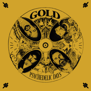 Gold (Guldfärgad Vinyl) - Psychedelic Days in the group OUR PICKS / Friday Releases / Friday the 4th of october 2024 at Bengans Skivbutik AB (5564480)