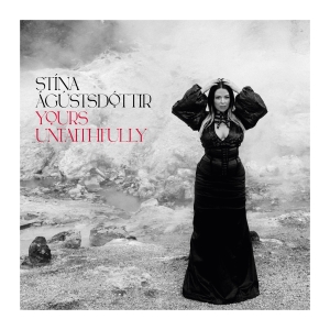 Stína Ágústsdóttir - Yours Unfaithfully in the group OUR PICKS / Friday Releases / Friday the 22th of november at Bengans Skivbutik AB (5565336)