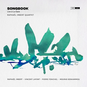 Raphael Imbert Quartet - Songbook (Live A La Gare) in the group CD / Upcoming releases / Jazz at Bengans Skivbutik AB (5565349)