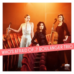 Boulanger Trio - Who's Afraid Of...? in the group CD / Upcoming releases / Classical at Bengans Skivbutik AB (5565713)