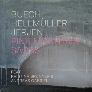 Sarah Buechi Franz Hellmueller Ra - Pink Mountain Sagas in the group CD / Upcoming releases / Jazz at Bengans Skivbutik AB (5565722)