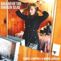 Isobel Campbell / Mark Lanegan - Ballad Of The Broken Seas (Reissue) in the group CD / Upcoming releases / Pop-Rock at Bengans Skivbutik AB (5565810)