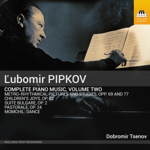 Dobromir Tsenov - Pipkov: Piano Music, Vol. 2 in the group CD / Upcoming releases / Classical at Bengans Skivbutik AB (5565906)