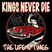 Kings Never Die - Life & Times The in the group OUR PICKS / Friday Releases / Friday the 25th october 2024 at Bengans Skivbutik AB (5565997)