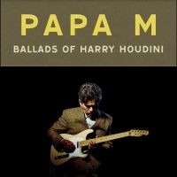 Papa M - Ballads Of Harry Houdini in the group VINYL / Upcoming releases / Pop-Rock at Bengans Skivbutik AB (5566384)