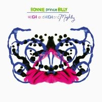 Bonnie 'Prince' Billy - High And High And Mighty in the group OUR PICKS / Friday Releases / Friday the 18th of october 2024 at Bengans Skivbutik AB (5566758)