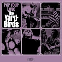 Yardbirds - For Your Love in the group OUR PICKS / Friday Releases / Friday the 25th october 2024 at Bengans Skivbutik AB (5566817)