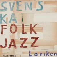 Svenska Folkjazzkvartetten - Loriken in the group VINYL / Upcoming releases / Jazz at Bengans Skivbutik AB (5567611)