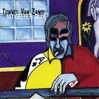 Van Zandt Townes - No Deeper Blue in the group OTHER / Övrigt /  at Bengans Skivbutik AB (5567625)