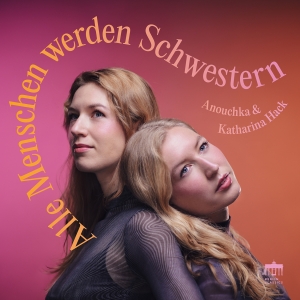 Anouchka & Katharina Hack - Alle Menschen Werden Schwestern in the group OUR PICKS / Friday Releases / Friday the 15th of november 2024 at Bengans Skivbutik AB (5568162)