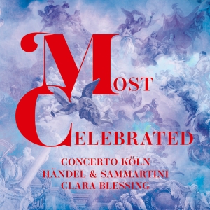 Concerto Köln Clara Blessing - Händel & Sammartini: Most Celebrate in the group OUR PICKS / Friday Releases / Friday the 15th of november 2024 at Bengans Skivbutik AB (5568165)